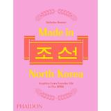 Made in North Korea - Nicholas Bonner, editura Phaidon Press