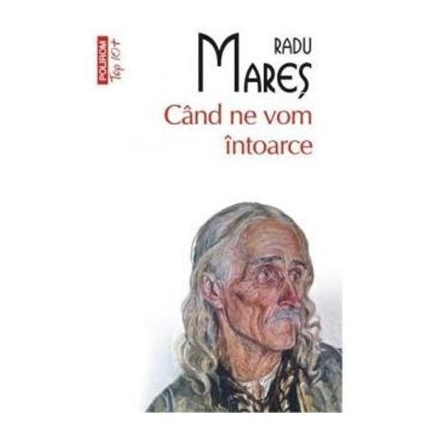 Cand ne vom intoarce - Radu Mares, editura Polirom