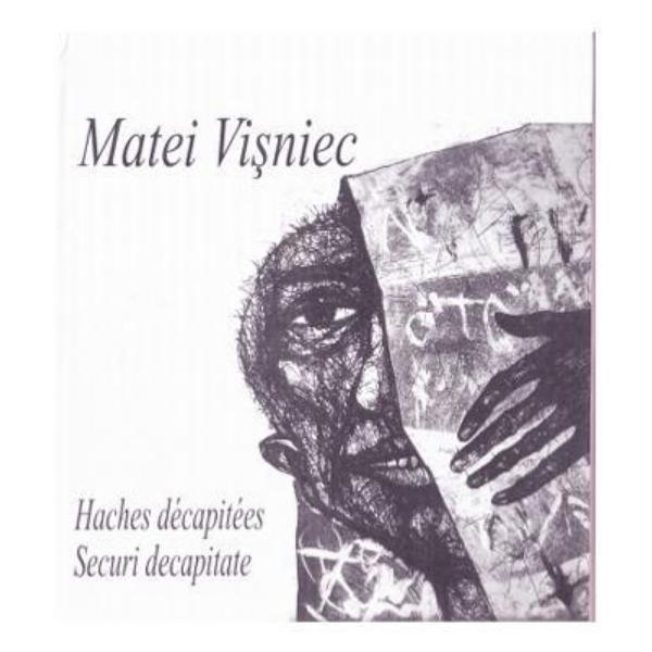 Securi decapitate. Haches decapitees - Matei Visniec, editura Tracus Arte