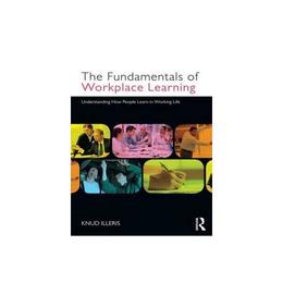 Fundamentals of Workplace Learning - Knud Illeris, editura Rupa Publications