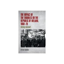 Impact of the Troubles on the Republic of Ireland, 1968-79 - Brian Hanley