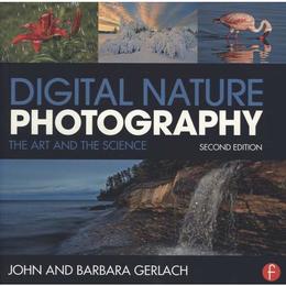 Digital Nature Photography - John & Barbara Gerlach, editura Taylor & Francis