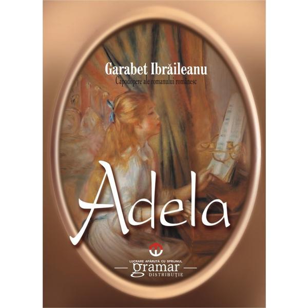 Adela Ed.2015 - Garabet Ibraileanu, editura Gramar