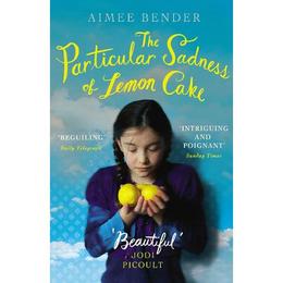 Particular Sadness of Lemon Cake - Aimee Bender, editura Directory Of Social Change