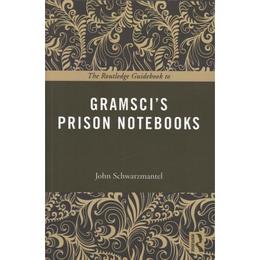 Routledge Guidebook to Gramsci&#039;s Prison Notebooks - John Schwarzmantel, editura Taylor &amp; Francis