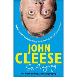 So, Anyway... - John Cleese, editura World Scientific Publishing Uk