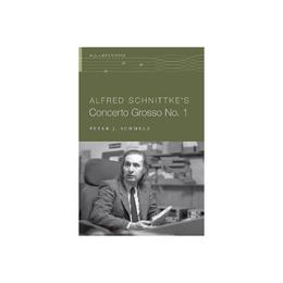 Alfred Schnittke's Concerto Grosso no. 1 - Peter J Schmelz, editura Oxford University Press Academ