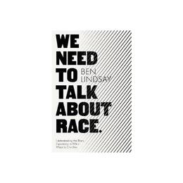We Need To Talk About Race - Ben Lindsay, editura Galison More Than Book