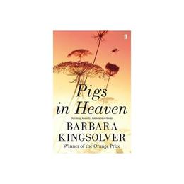 Pigs in Heaven - Barbara Kingsolver, editura Vintage