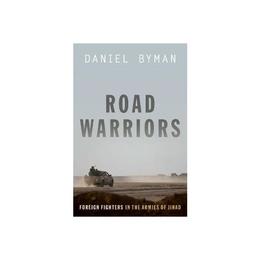 Road Warriors - Daniel Byman, editura Oxford University Press Academ