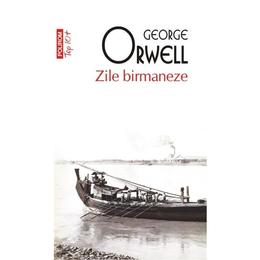 Zile birmaneze - George Orwell, editura Polirom