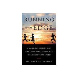 Running To the Edge - Matthew Futterman, editura Harbour Books East Ltd