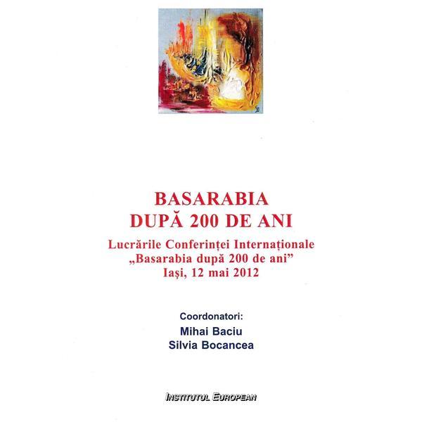 Basarabia dupa 200 de ani - Mihai Baciu, Silvia Bocancea, editura Institutul European