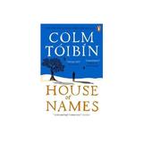 House of Names - Colm Toibin, editura Puffin