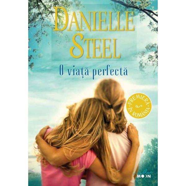 O viata perfecta - Danielle Steel, editura Litera