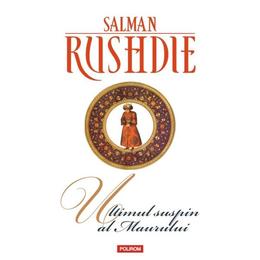 Ultimul suspin al Maurului - Salman Rushdie, editura Polirom