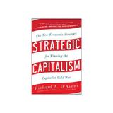 Strategic Capitalism: The New Economic Strategy for Winning, editura Raintree