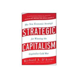 Strategic Capitalism: The New Economic Strategy for Winning, editura Raintree