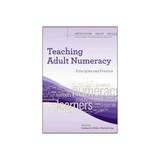 Teaching Adult Numeracy: Principles and Practice