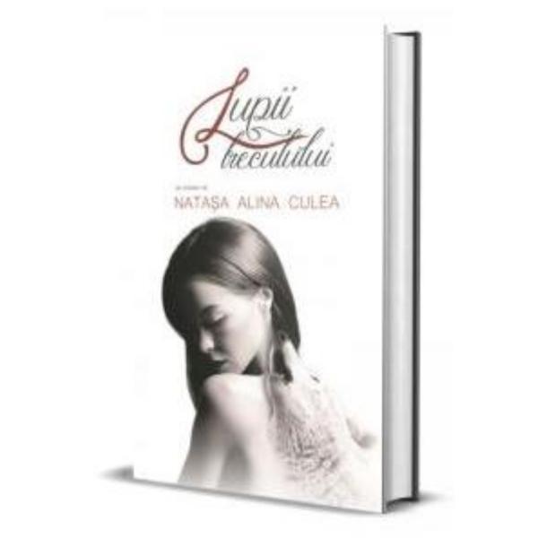 Lupii trecutului - Natasa Alina Culea, editura Natasa Alina Culea