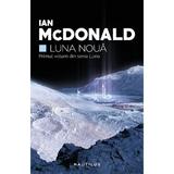 Luna noua. Seria Luna, partea I - Ian McDonald, editura Nemira