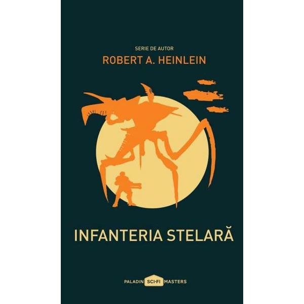 Infanteria stelara - Robert A. Heinlein, editura Paladin