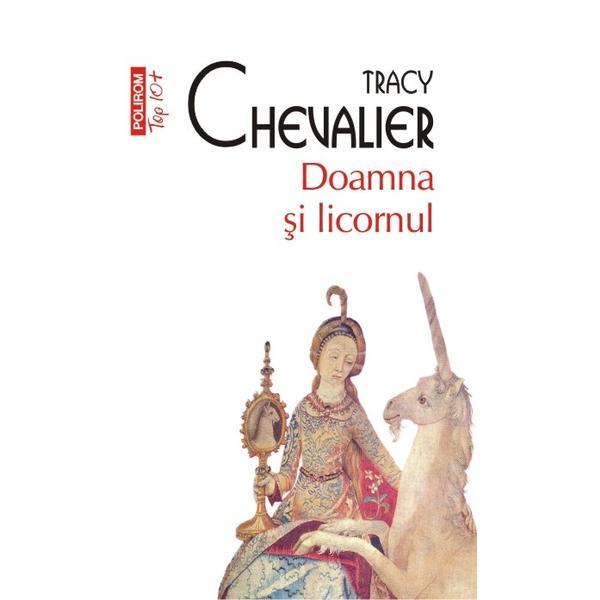 Doamna si licornul - Tracy Chevalier, editura Polirom