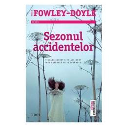 Sezonul accidentelor - Moira Fowley-Doyle, editura Trei