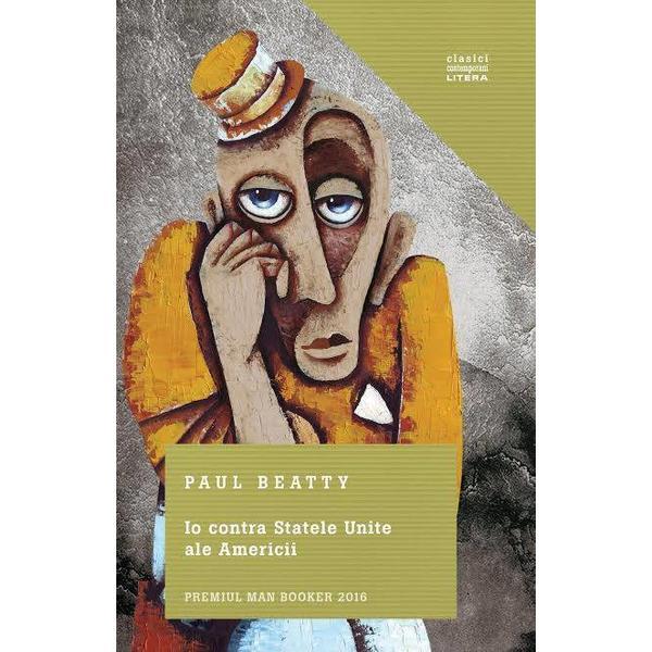 Io contra Statele Unite ale Americii - Paul Beatty, editura Litera