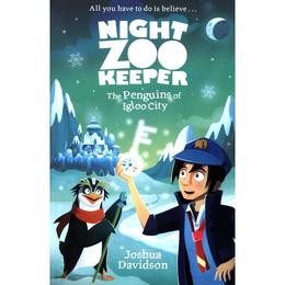 Night Zookeeper: The Penguins of Igloo City