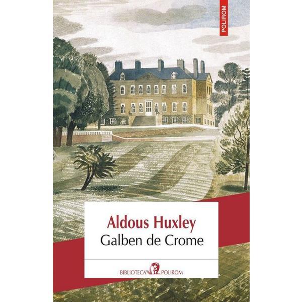 Galben de Crome - Aldous Huxley, editura Polirom