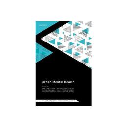 Urban Mental Health (Oxford Cultural Psychiatry series), editura Oxford University Press Academ