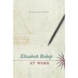 Elizabeth Bishop at Work, editura Harvard University Press