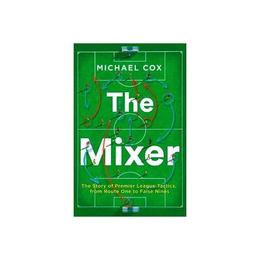 Mixer: The Story of Premier League Tactics, from Route One t, editura Corgi Books