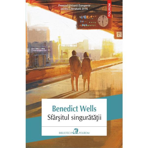 Sfarsitul singuratatii - Benedict Wells, editura Polirom