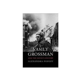 Vasily Grossman and the Soviet Century, editura Yale University Press