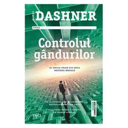 Controlul gandurilor - James Dashner, editura Trei