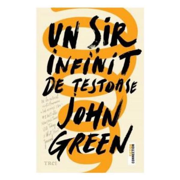 Un sir infinit de testoase - John Green, editura Trei