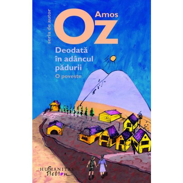 Deodata in adancul padurii - Amos Oz, editura Humanitas