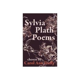 Sylvia Plath Poems Chosen by Carol Ann Duffy, editura Faber &amp; Faber