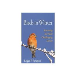 Birds in Winter - Roger F. Pasquier, editura Rowman &amp; Littlefield