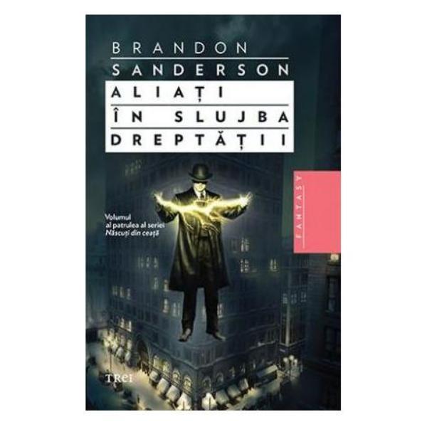 Aliati in slujba dreptatii - Brandon Sanderson, editura Trei