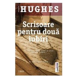 Scrisoare pentru doua iubiri - Kathryn Hughes, editura Trei