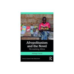 Afropolitanism and the Novel - Ashleigh Harris, editura Flame Tree Calendars