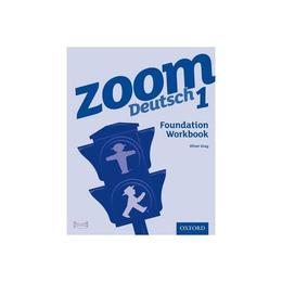 Zoom Deutsch 1 Foundation Workbook - Oliver Gray, editura Flame Tree Calendars