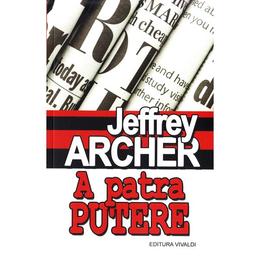 A patra putere - Jeffrey Archer, editura Vivaldi