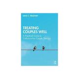 Treating Couples Well - David C Treadway, editura World Scientific Publishing Uk