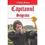 Capitanul Vol. 3: Sageata - Michel Zevaco, editura Dexon
