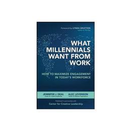 What Millennials Want from Work: How to Maximize Engagement - Jennifer Deal, editura Amberley Publishing Local