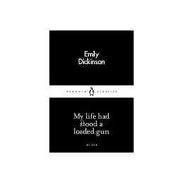 My Life Had Stood a Loaded Gun - Emily Dickinson, editura Penguin Group